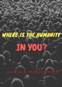 WHERE IS THE HUMANITY IN YOU?